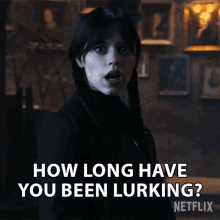 How Long Have You Been Lurking Wednesday Addams GIF - How Long Have You Been Lurking Wednesday Addams Jenna Ortega GIFs