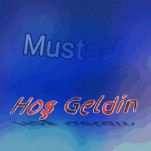 a blue background with mustafa hoş geldin written on it