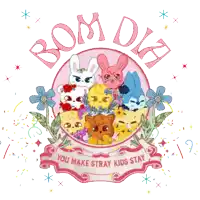 a poster that says bom dia you make stray kids stay on it