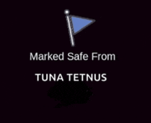 a blue flag with the words marked safe from tuna tetnus