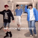 a group of young men are dancing in a hallway with the caption `` inflation furries '' .