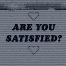 i know i am are you satisfied