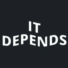 Depends It Depends GIF - Depends It Depends Depend GIFs