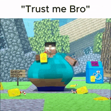 a cartoon of a fat minecraft character with the words " trust me bro "