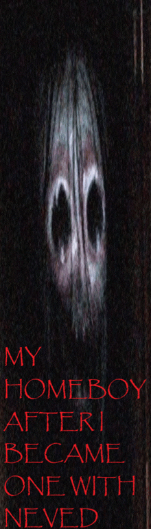 a poster that says my homeboy after became one with never