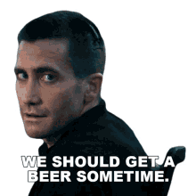 we should get a beer sometime joe baylor jake gyllenhaal the guilty lets hang out