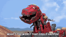 Whats The Worst That Could Happen Ty Rux GIF - Whats The Worst That Could Happen Ty Rux Dinotrux GIFs