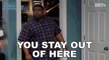 You Stay Out Of Here Curtis Payne GIF - You Stay Out Of Here Curtis Payne House Of Payne GIFs