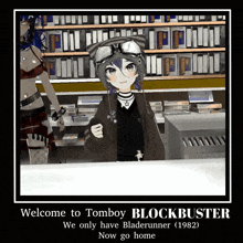 welcome to tomboy blockbuster we only have bladerunner 1982 now go home