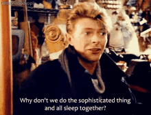 a man is talking about why do n't we do the sophisticated thing and all sleep together