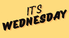 a yellow background with the words " it 's wednesday "