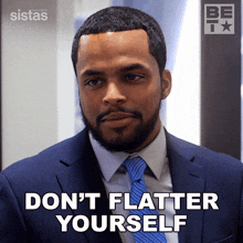 Don'T Flatter Yourself Hayden Moss GIF - Don'T Flatter Yourself Hayden Moss Sistas GIFs