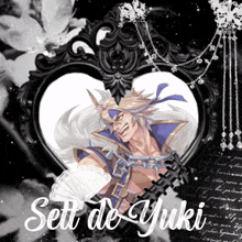 a picture of a man in a heart with the name sett de yuki on it
