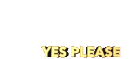 Yes Please Yes Sticker - Yes Please Yes Yeah Stickers
