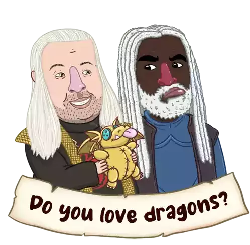 Do You Love Dragons Valeryon Sticker - Do You Love Dragons Valeryon Viserys Targeryan Stickers