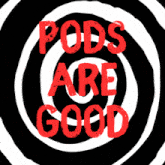 Pods Are Good GIF - Pods Are Good GIFs