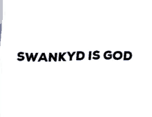 Swanky D Is God Text GIF - Swanky D Is God Text Animated Text GIFs