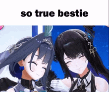 two anime girls are standing next to each other with the words so true bestie above them
