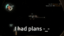 a computer screen with the words i had plans