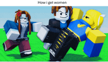 a cartoon of a man carrying a woman with the words how i get women below him