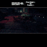 dead by daylight and five nights at freddy 's