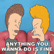 Anything You Wanna Do Is Fine Butt-head GIF - Anything You Wanna Do Is Fine Butt-head Beavis GIFs