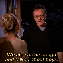 a man talking to a woman with the words we ate cookie dough and talked about boys