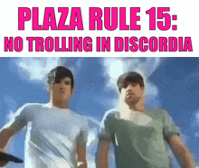 plaza rule 15 : no trolling in discordia is written above two men