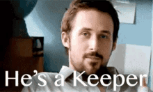 Hes A Keeper Ryan Gosling GIF - Hes A Keeper Ryan Gosling Keeper GIFs