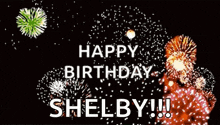 a fireworks display with the words happy birthday shelby