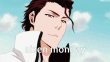 a picture of a man with the words aizen monday