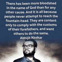 a quote by abhijit naskar says there has been more bloodshed in the name of god