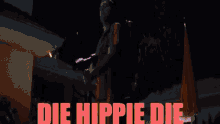 Die Hippie Die Flame Thrower GIF - Die Hippie Die Flame Thrower Fire GIFs