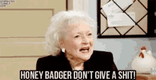 betty white honey badger wine honey badger dont give a shit cheers