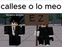 a cartoon character holding a sign that says weakest dummy ez