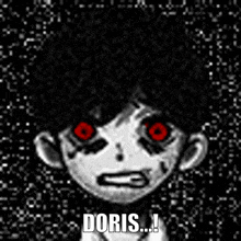 a black and white drawing of a person with red eyes and the words doris