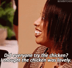 did-everyone-try-the-chicken-i-thought-t