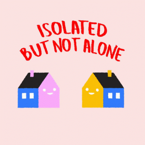 Isolated But Not Alone Isolation GIF - Isolated But Not Alone Isolation Social Distancing GIFs