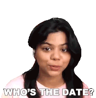 Whos The Date Shreya Sticker - Whos The Date Shreya Buzzfeed India Stickers