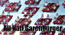 a bunch of people sitting at tables with the words " all hail garenburger "