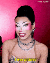 a drag queen says i was pickled while smiling