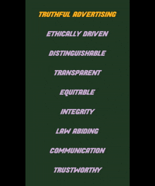 a green poster with the words truthful advertising ethically driven distinguishable transparent equitable integrity law abiding communication and trustworthy