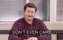 Ron Swanson - Dont Even Care GIF - I Regret Nothing Dont Care I Dont Even Care GIFs