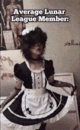a person dressed as a maid with the words " average lunar league member " on the bottom
