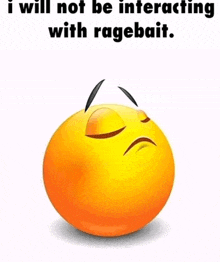 a smiley face with the words `` i will not be interacting with ragebait '' below it