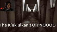 a man playing a video game in a hallway with the words the k ' uk ' ulkan !! oh nooo