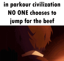 a picture of a man with the words in parkour civilization no one chooses to jump for the beef below it