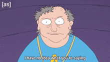 a cartoon of a man with the words i have no idea what you 're saying