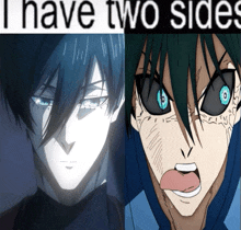 a picture of two anime characters with the words i have two sides above them