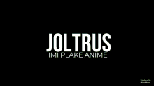 Joltrus Imi Plake Anime GIF - Joltrus Imi Plake Anime Logo GIFs